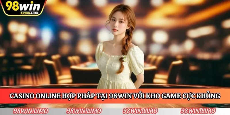 casino-online-hop-phap-tai-98win